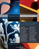 Greenberg, Clement: Ceramic Millennium: Critical Writings on Ceramic History, Theory And Art Greenberg, Clement: Ceramic Millennium: Critical Writings on Ceramic History, Theory And Art