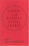 Roussopoulos, Dimitrios: Canada and Radical Social Change Roussopoulos, Dimitrios: Canada and Radical Social Change