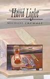 Crummey, Michael: Hard Light Crummey, Michael: Hard Light