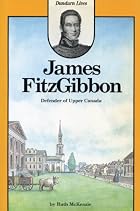 James FitzGibbon: Defender of Upper Canada&hellip;
