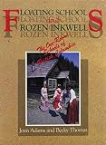 Adams, Joan: Floating Schools & Frozen Inkwells: The One-Room Schools of British Columbia