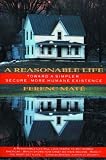 Mate, Ferenc: A Reasonable Life: Toward a Simpler, Secure, More Humane Existence
