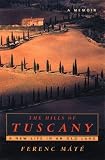 The Hills of Tuscany : A New Life in an Old Land (0920256384) by Mate, Ferenc Mate, Ferenc: The Hills of Tuscany : A New Life in an Old Land