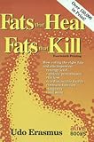 Erasmus, Udo: Fats That Heal, Fats That Kill: The Complete Guide to Fats, Oils, Cholesterol and Human Health