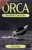 Hoyt, Erich: Orca: The Whale Called Killer