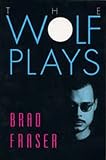 Fraser, Brad: The Wolf Plays Fraser, Brad: The Wolf Plays