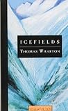 Icefields (0920897878) by Wharton, Thomas Wharton, Thomas: Icefields