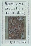Devries, Kelly: Medieval Military Technology Devries, Kelly: Medieval Military Technology
