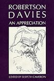 Robertson Davies: An Appreciation (0921149816) by Cameron, Elspeth Cameron, Elspeth: Robertson Davies: An Appreciation