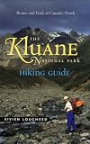 Lougheed, Vivien: The Kluane National Park Hiking Guide Lougheed, Vivien: The Kluane National Park Hiking Guide