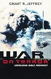 Grant R. Jeffrey: War on Terror: Unfolding Bible Prophecy
