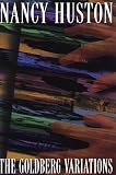 Huston, Nancy: The Goldberg Variations Huston, Nancy: The Goldberg Variations
