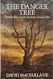 MacFarlane, David: The Danger Tree: Memory, War, and the Search for a Family's Past MacFarlane, David: The Danger Tree: Memory, War, and the Search for a Family's Past
