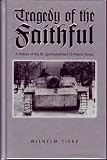 Tieke, Wilhelm: The Tragedy of the Faithful: A History of the III. (germanisches) SS-Panzer-Korps