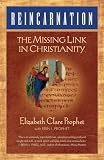 Prophet, Elizabeth Clare: Reincarnation: The Missing Link in Christianity