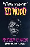 Grey, Rudolph: Nightmare of Ecstasy: The Life and Art of Edward D. Wood, Jr.