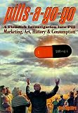 Hogshire, Jim: Pills a Go Go: Fiendish Investigation into Pill Marketing, Art, History, and Consumption Hogshire, Jim: Pills a Go Go: Fiendish Investigation into Pill Marketing, Art, History, and Consumption