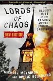 Moynihan, Michael: Lords of Chaos: The Bloody Rise of the Satanic Metal Underground Moynihan, Michael: Lords of Chaos: The Bloody Rise of the Satanic Metal Underground
