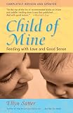 Satter, Ellyn: Child of Mine: Feeding With Love and Good Sense Satter, Ellyn: Child of Mine: Feeding With Love and Good Sense