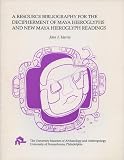 Harris, John F.: A Resource Bibliography for the Decipherment of Maya Hieroglyphs and New Maya Hieroglyph Readings