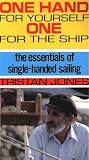 Jones, Tristan: One Hand for Yourself One for the Ship: The Essentials of Single Handed Sailing