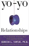 Virtue, Doreen: Yo-Yo Relationships: How to Break the "I Need a Man" Habit and Find Stability Virtue, Doreen: Yo-Yo Relationships: How to Break the "I Need a Man" Habit and Find Stability