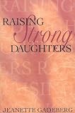 Gadeberg, Jeanette: Raising Strong Daughters