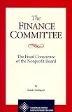 Holmgren, Norah: The Finance Committee: The Fiscal Conscience of the Nonprofit Board