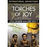 Dekker, John: Torches of Joy: A Stone Age Tribe's Encounter With the Gospel