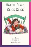 Hearn, Emily: Hattie Pearl Click Click