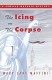 Maffini, Mary Jane: The Icing on the Corpse Maffini, Mary Jane: The Icing on the Corpse