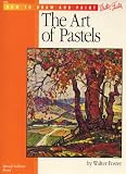 Foster, Walter: The Art of Pastels Foster, Walter: The Art of Pastels