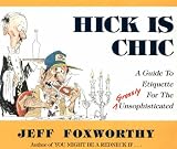 Hick Is Chic: A Guide to Etiquette for the Grossly Unsophisticated (0929264428) by Boyd, David Boyd, David: Hick Is Chic: A Guide to Etiquette for the Grossly Unsophisticated