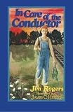Rogers, Jim: In Care of the Conductor