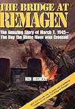 Hechler, Ken: The Bridge at Remagen: The Amazing Story of March 7, 1945- The Day the Rhine River Was Crossed Hechler, Ken: The Bridge at Remagen: The Amazing Story of March 7, 1945- The Day the Rhine River Was Crossed