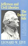 Levy, Leonard W.: Jefferson and Civil Liberties: The Darker Side