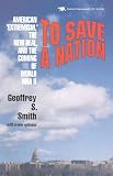 Smith, Geoffrey S.: To Save a Nation: American "Extremism," the New Deal, and the Coming of World War II