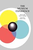 Falk, John H.: Museum Experience Falk, John H.: Museum Experience