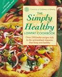 University of California, Berkeley: Simply Healthy: Over 250 Lowfat Recipes Rich in the Antioxidant Vitamins That Keep You Healthy University of California, Berkeley: Simply Healthy: Over 250 Lowfat Recipes Rich in the Antioxidant Vitamins That Keep You Healthy