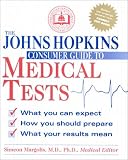 Margolis, Simeon: The Johns Hopkins Consumers Guide to Medical Tests: What You Can Expect, How You Should Prepare, What Your Results Mean Margolis, Simeon: The Johns Hopkins Consumers Guide to Medical Tests: What You Can Expect, How You Should Prepare, What Your Results Mean