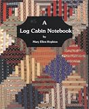 Hopkins, Mary E.: Log Cabin Notebook Hopkins, Mary E.: Log Cabin Notebook