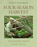 Coleman, Eliot: Four-Season Harvest: How to Harvest Fresh Organic Vegetables from Your Home Garden All Year Long Coleman, Eliot: Four-Season Harvest: How to Harvest Fresh Organic Vegetables from Your Home Garden All Year Long