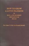 Kennett, Jiyu: How to Grow a Lotus Blossom, Or, How a Zen Buddhist Prepares for Death Kennett, Jiyu: How to Grow a Lotus Blossom, Or, How a Zen Buddhist Prepares for Death