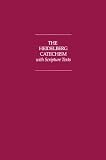 Heidelberd, Katechismus: The Heidelberg Catechism With Scripture Texts