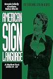 Cokely, Dennis: American Sign Language: A Student Text, Units 19-27