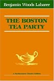 Labaree, Benjamin Woods: The Boston Tea Party Labaree, Benjamin Woods: The Boston Tea Party