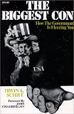 Schiff, Irwin A.: The Biggest Con: How the Government Is Fleecing You
