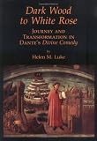 Dark Wood to White Rose: Journey and Transformation in Dante's Divine Comedy (0930407288) by Luke, Helen M. Luke, Helen M.: Dark Wood to White Rose: Journey and Transformation in Dante's Divine Comedy