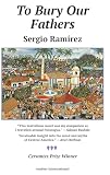 Ramírez, Sergio: To Bury Our Fathers: A Novel of Nicaragua Ramírez, Sergio: To Bury Our Fathers: A Novel of Nicaragua
