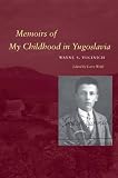Vucinich, Wayne S.: Memoirs of My Childhood in Yugoslavia